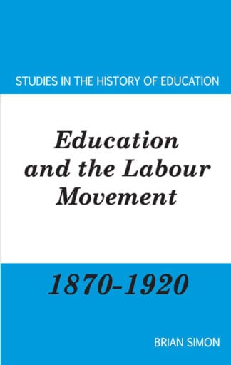 Education and the Labour Movement: 1870-1920