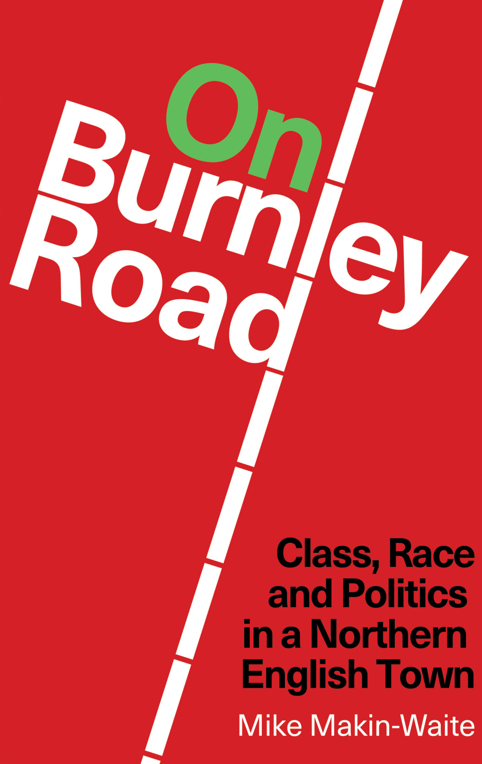 On Burnley Road: Class, Race and Politics in a Northern English Town – eBook