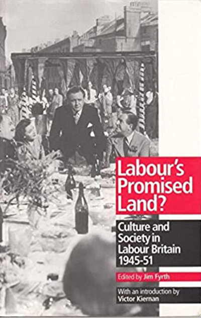 Labour’s Promised Land?: Culture and Society in Labour Britain, 1945-51